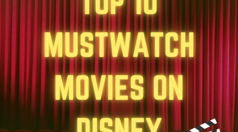 Top 10 Must Watch Movies on Disney